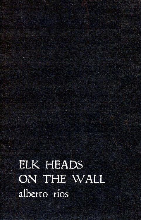 Elk Heads on the Wall/Alberto Rios