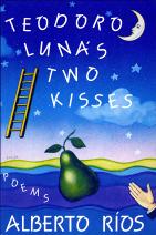 Teodoro Luna's Two Kisses/Alberto Rios