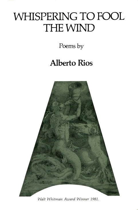 Whispering to Fool the Wind/Alberto Rios