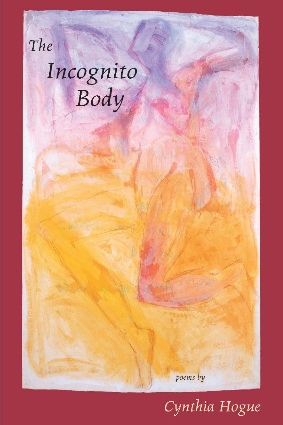 The Incognito Body, Red Hen Press 2006