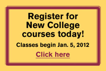 Register for New College courses today! Classes begin Jan 5, 2012