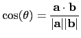 $\displaystyle \cos(\theta)=\frac{\mathbf{a}\cdot\mathbf{b}}{\vert\mathbf{a}\vert\vert\mathbf{b}\vert}$
