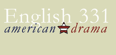 ENG 331: American Drama