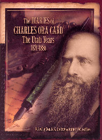 The Diaries of Charles Ora Card: The Utah Years, 1871–1886: book cover